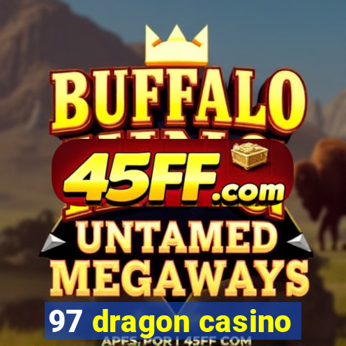 97 dragon casino